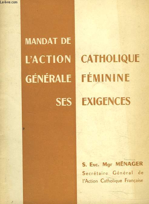 MANDAT DE L'ACTION CATHOLIQUE GENERALE FEMININE. SES EXIGENCES.