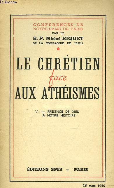 LE CHRETIEN FACE AUX ATHEISMES. V. PRESENCE DE DIEU A NOTRE HISTOIRE.