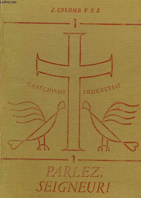 CATECHISME PROGRESSIF. 1. PARLEZ, SEIGNEUR !