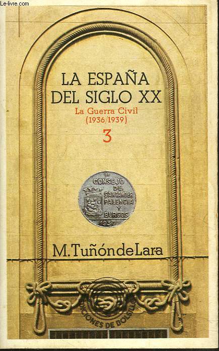 LA ESPANA DEL SIGLO XX. TOMO 3. La Guerra Civil (1936-1939).