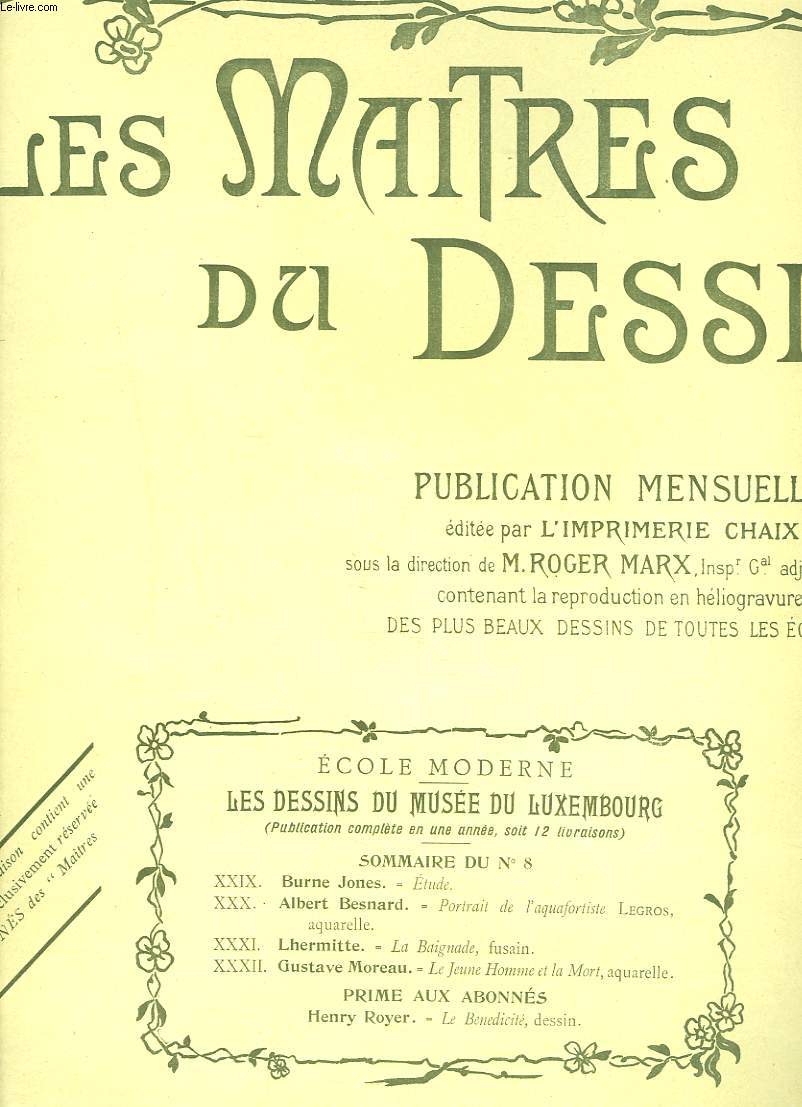 LES MAITRES DU DESSIN. PUBLICATION MENSUELLE N 8, 15 NOVEMBRE 1899. BURNE JONES, ETUDE/ ALBERT BESNARD, PORTRAIT DE L'AQUAFORTISTE LEGROS, AQUARELLE/ GUSTAVE MOREAU, LE JEUNE HOMME ET LA MORT, AQUARELLE/ HENRY ROYER, LE BENEDICTE, DESSIN.