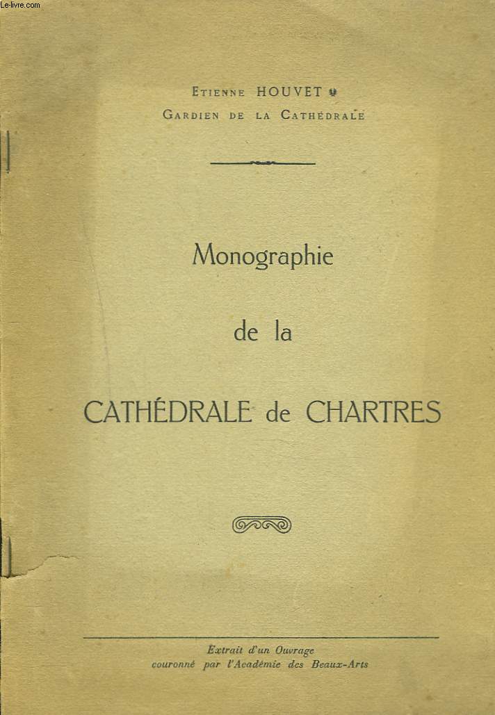 MONOGRAPHIE DE LA CATHEDRALE DE CHARTRES. EXTRAIT D'UN OUVRAGE COURONNE PAR L'ACADEMIE DES BEAUX ARTS.