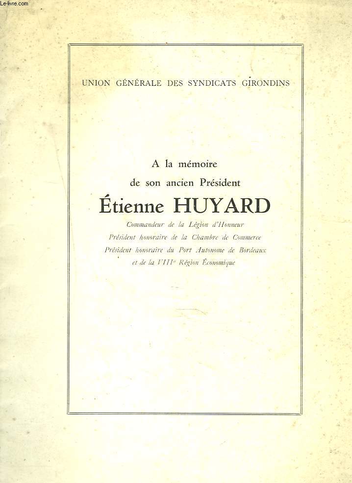 A LA MEMOIRE DE SON ANCIEN PRESIDENT ETIENNE HUYARD.