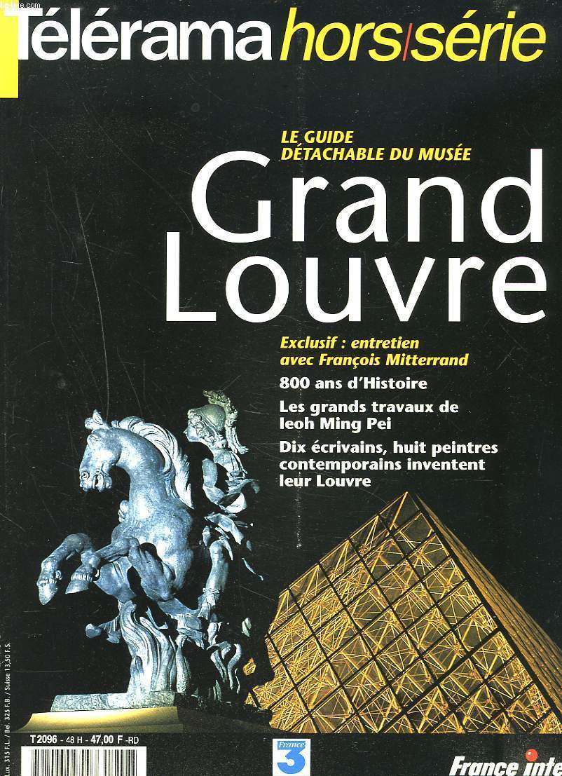 TELERAMA HORS-SERIE : LE GRAND LOUVRE. LE GUIDE DETACHABLE DU MUSEE. ENTRETIEN EXCLUSIF AVEC F. MITTERRAND/ 800 ANS D'HISTOIRE / LES GRANDS TRAVAUX DE LEOH MING PEI/ ...
