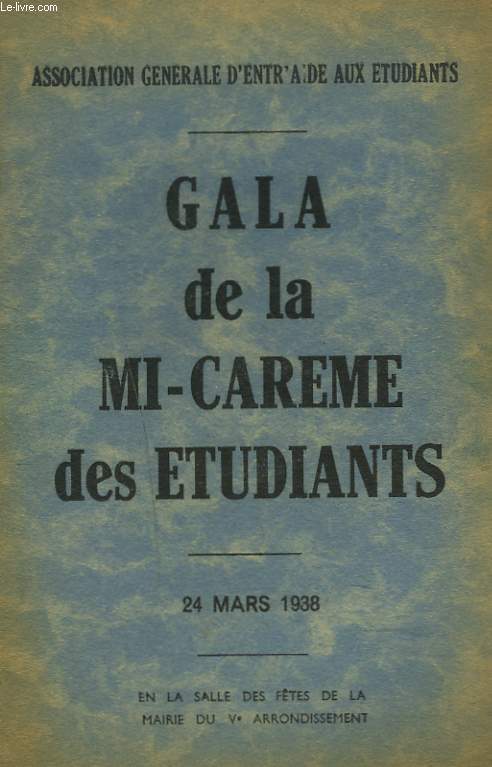 GALA DE LA MI-CAREME DES ETUDIANTS. 24 MARS 1938. SALLE DES FETES DE LA MAIRIE DU Ve ARRONDISSEMENT.
