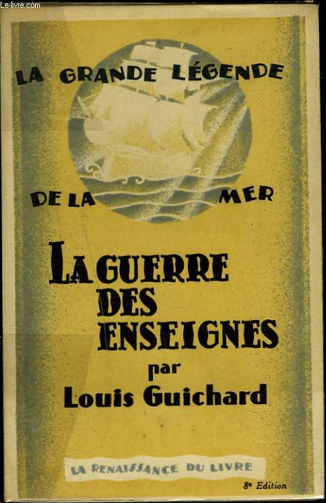 LA GRANDE LEGENDE DE LA MER. LA GUERRE DES ENSEIGNES.