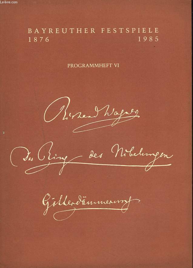 BAYREUTHER FESTSPIELE 1876 / 1985. PROGRAMMHEFT VI. GTTERDMMERUNG.
