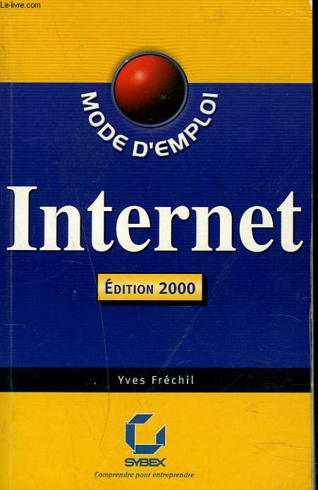 INTERNET. MODE D'EMPLOI. EDITION 2000.