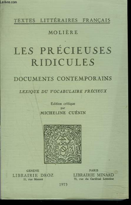 LES PRECIEUSES RIDICULES. Documents contemporains. Lexique du vocabulaire prcieux. dition critique par Micheline Cunin.