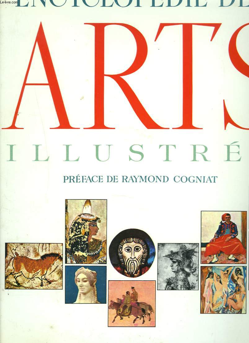 ENCYCLOPEDIE DES ARTS ILLUSTREE. Peintures, sculptures, dessins, gravures, architecture de la prhistoire  nos jours.