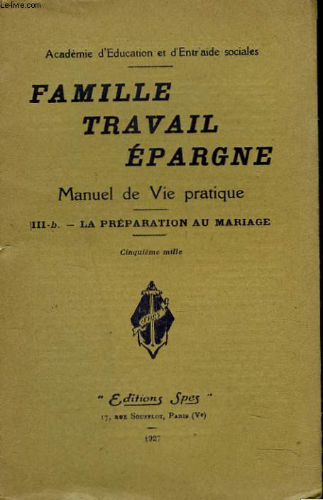 FAMILLE, TRAVAIL, EPARGNE. MANUEL DE VIE PRATIQUE III. b. LA PREPARATION AU MARIAGE.