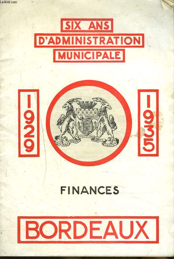 SIX ANS D'ADMINISTRATION BORDELAISE 1929-1935. FINANCES