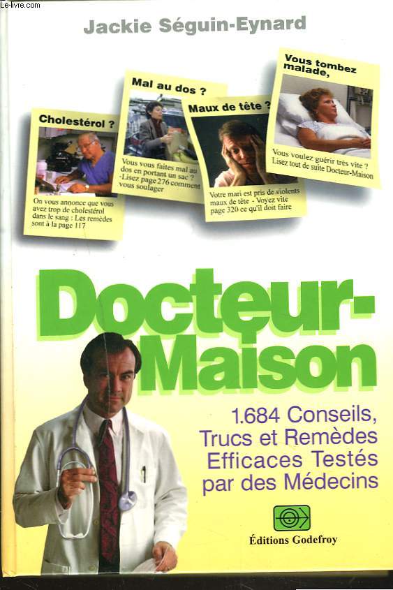 DOCTEUR-MAISON. 1684 conseils, trucs et remdes efficaces tests par des mdecins.