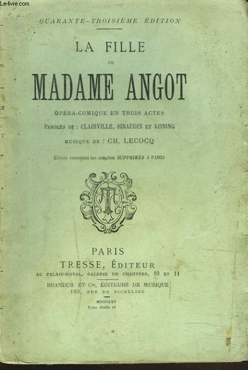 LA FILLE DE MADAME ANGOT. OPERA COMIQUE EN 3 ACTES. MUSIQUE DE CH. LECOCQ.