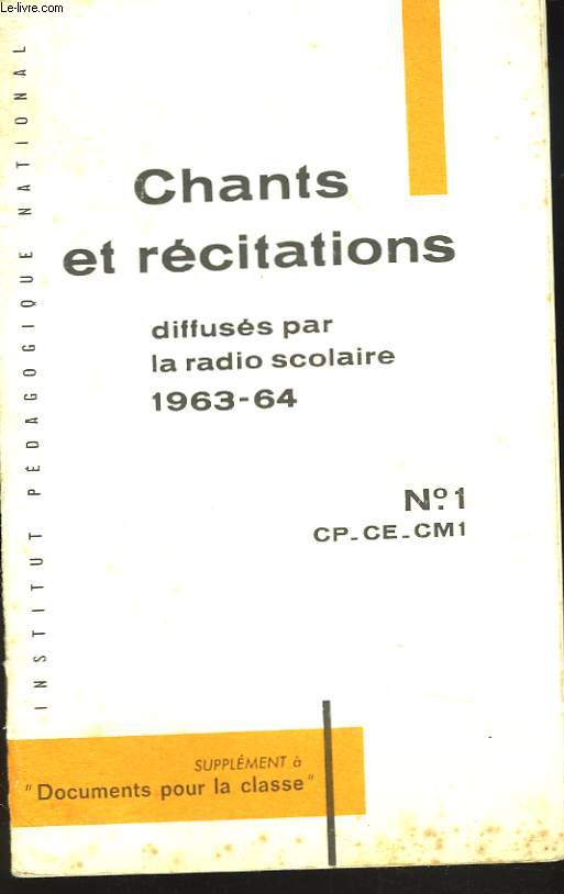 CHANTS ET RECITATIONS N1 CP - CE - CM1 DIFFUSES PAR LA RADIO SCOLAIRE 1963-64. SUPPLEMENT A 