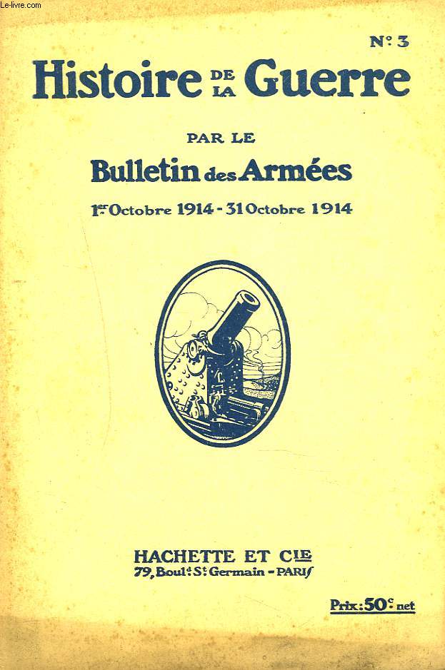 HISTOIRE DE LA GUERRE PAR LE BULLETIN DES ARMEES N3. 1er AU 31 OCTOBRE 1914. LETTRE POUR CELUI QUI N'EN RECOIT PAS, BRIEUX/ SITUATION, INFORMATIONS MILITAIRES / ...