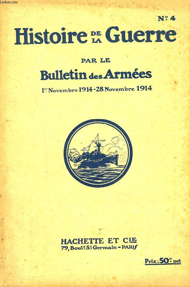 HISTOIRE DE LA GUERRE PAR LE BULLETIN DES ARMEES N4, 1er AU 28 NOVEMBRE 1914. LA FORCE QUI S'USE ET CELLE QUI NE S'USE PAS, HENRI BERGSON / SITUATION MILITAIRE / INFORMATIONS MILITAIRES / ...