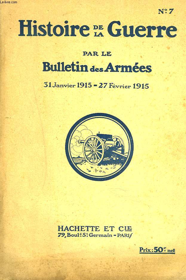 HISTOIRE DE LA GUERRE PAR LE BULLETIN DES ARMEES N7, 31 JANVIER 1915-27 FEVRIER 1915. BERLIN EST TRISTE, UN CORRESPONDANT DU TIMES / LA DISETTE DES METAUX / ...