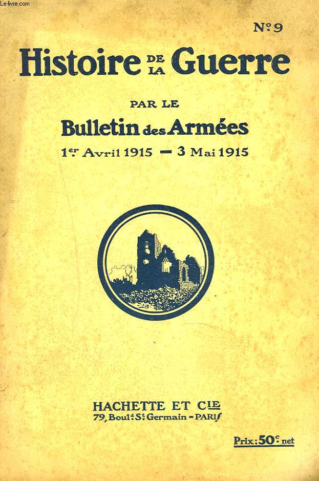 HISTOIRE DE LA GUERRE PAR LE BULLETIN DES ARMEES N9, 1er AVRIL AU 3 MAI 1915. L'ALSACE FRANCAISEpar PAUL-ALBERT HELMER / LA MOBILISATION FRANCAISE EN TURQUIE / ...