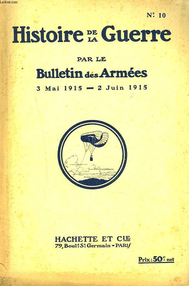HISTOIRE DE LA GUERRE PAR LE BULLETIN DES ARMEES N10, 3 MAI AU 2 JUIN 1915. L'OPINION D'UN NEUTRE, DANS LA 