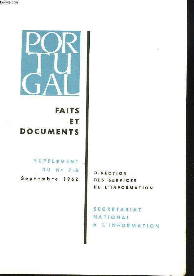 PORTUGAL. FAITS ET DOCUMENTS. SUPPLEMENT DU N7-8, SEPTEMBRE 1962. DECLARATIONS, NOTES , DECRETS, LOIS...