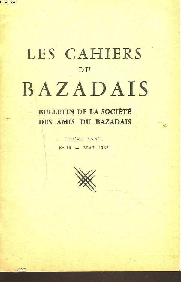 LES CAHIERS DU BAZADAIS. BULLETIN DE LA SOCIETE DES AMIS DU BAZADAIS N10, MAI 1966. HOMMAGE AU Dr FELIX FRAHIER/ J.P. MOHEN: LES HACHES DE ROQUETAILLADE/ C. HUETZ DE LEMPS: LES ENGAGES DU BAZADAIS AU XVIIIe SIECLE (1698-1771) / ....