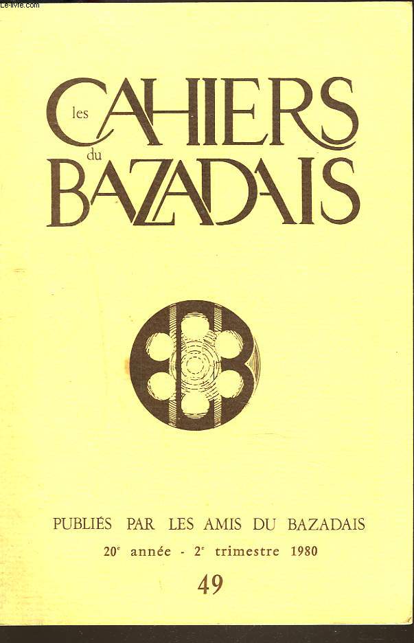 LES CAHIERS DU BAZADAIS. BULLETIN DE LA SOCIETE DES AMIS DU BAZADAIS N49, 2e TRIMESTRE 1980. M. MALHERBE: LES CONTRATS DE MARIAGE A BAZAS AU XVIIIe SIECLE (1e partie) / ...