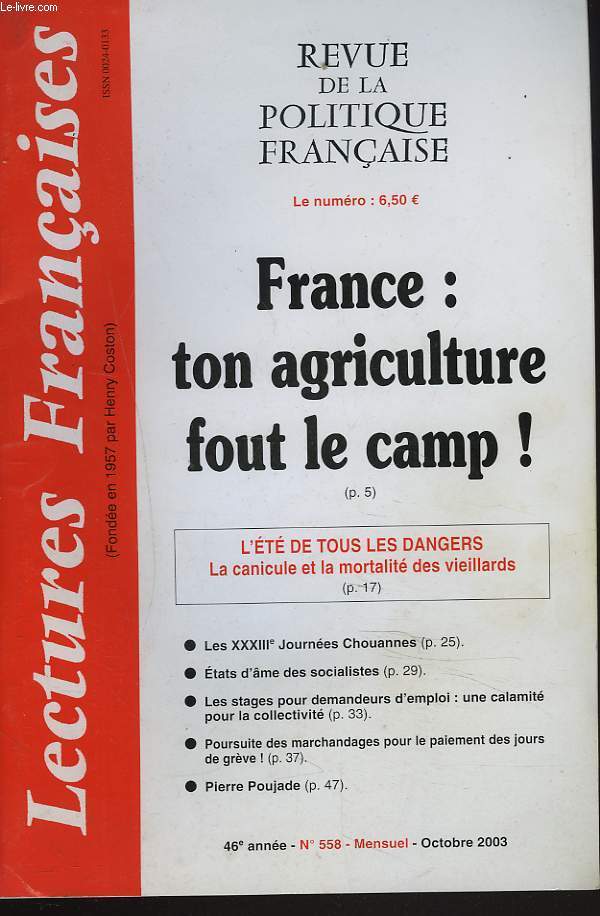 LESCTURES FRANCAISES. REVUE DE LA POLITIQUE FRANCAISE N558, OCT. 2003. FRANCE: TON AGRICULTURE FOUT LE CAMP !/ L'ETE DE TOUS LES DANGERS. LA CANICULE ET LA MORTALITE DES VIEILLARDS/ LES XXXIIIe JOURNEES CHOUANES/ ETATS D'AMES DES SOCIALISTES / ...