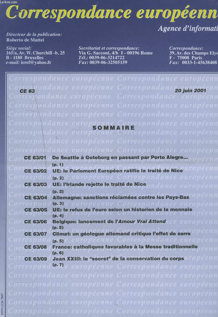CORRESPONDANCE EUROPEENNE. AGENCE D'INFORMATION. CE 63, 20 JUIN 2001. DE SEATTLE A GOTEBORG EN PASSANT PAR PORTO ALLEGRE.../ UE: LE PARLEMENT EUROPEEN RATIFIE LE TRAITE DE NICE, L'IRLANDE LE REJETTE/ ALLEMAGNE, SANCTIONS RECLAMEES CONTRE LES PAYS-BAS / ..