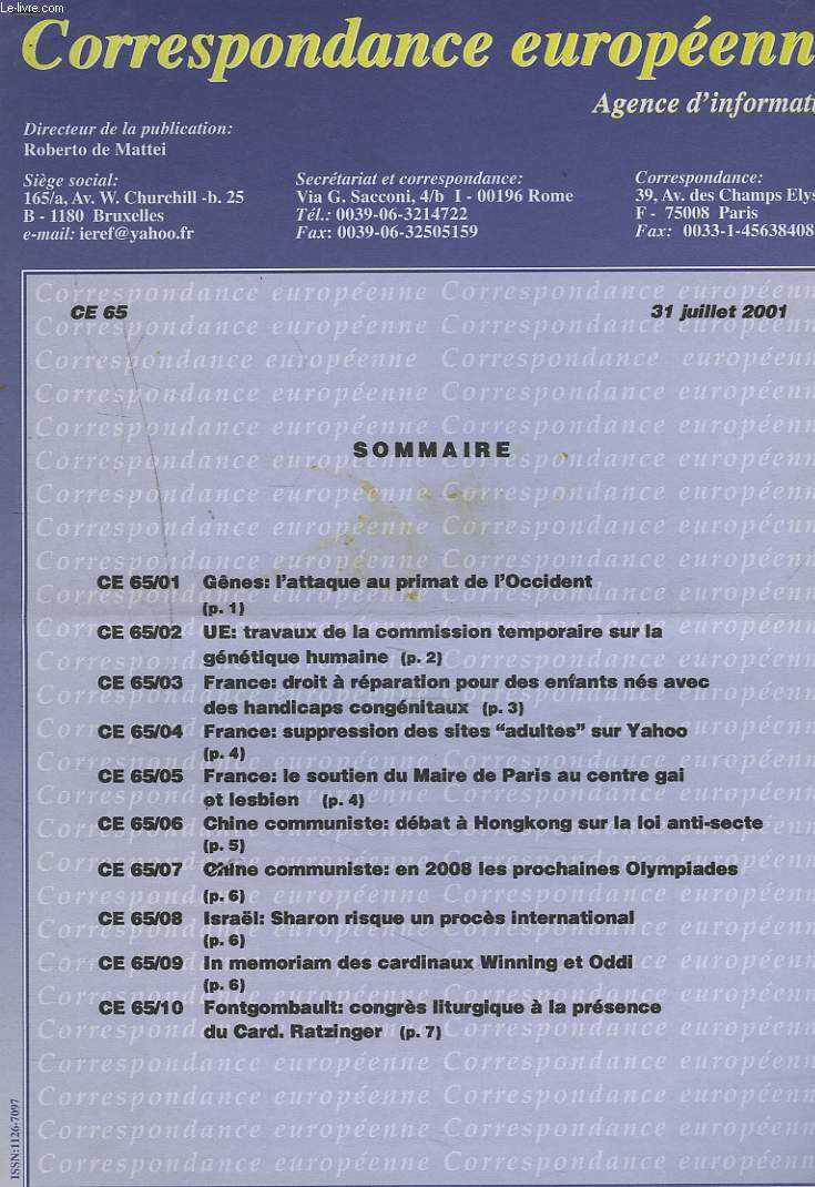 CORRESPONDANCE EUROPEENNE. AGENCE D'INFORMATION. CE 65, 31 JUILLET 2001. GNES: L'ATTAQUE AU PRIMAT DE L'OCCIDENT/ UE: TRAVAUX DE LA COMMISSION TEMPORAIRE SUR LA GENETIQUE HUMAINE/ FRANCE: SUPPRESSION DES SITES 