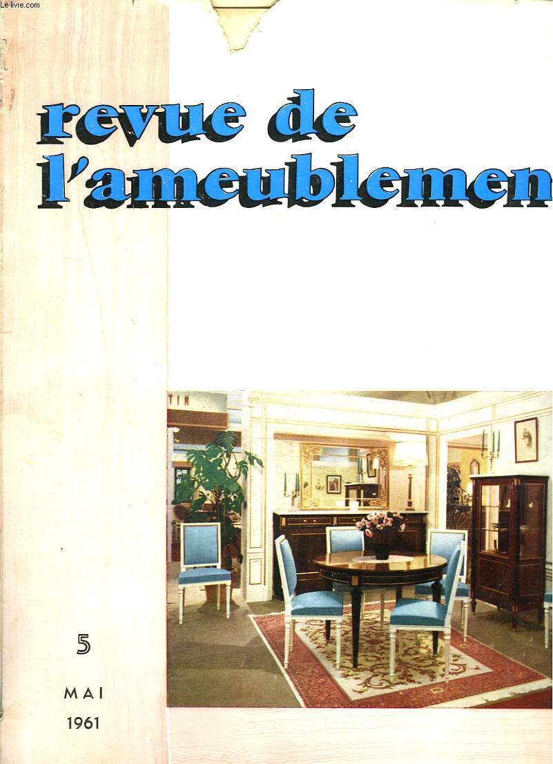 REVUE DE L'AMEUBLEMENT N5, MAI 1961. ELEGIE AUX MEUBLES DE VAUX par PIERRE VOISIN. TOMBEAU DE NICOLAS FOUCQUET/ REGARD SUR LES MEUBLES REGIONAUX, VENDEE, POITOU, SAINT-ONGE/ AU THEATRE/ UNE LETTRE DE JEAN LURCAT SUR LA DECADENCE DE LA TAPISSERIE / ...