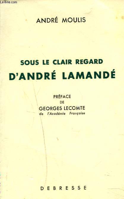 SOUS LE REGARD D'ANDRE LAMANDE + ENVOI DE L'AUTEUR