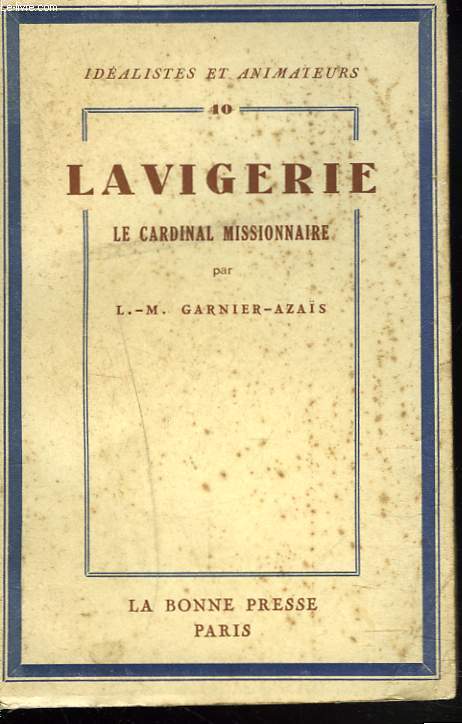 LAVIGERIE, LE CARDINAL MISSIONNAIRE.
