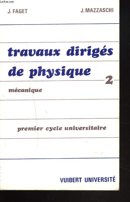 TRAVAUX DIRIGES DE PHYSIQUE 2. MECANIQUE. PREMIER CYCLE UNIVERSITAIRE.