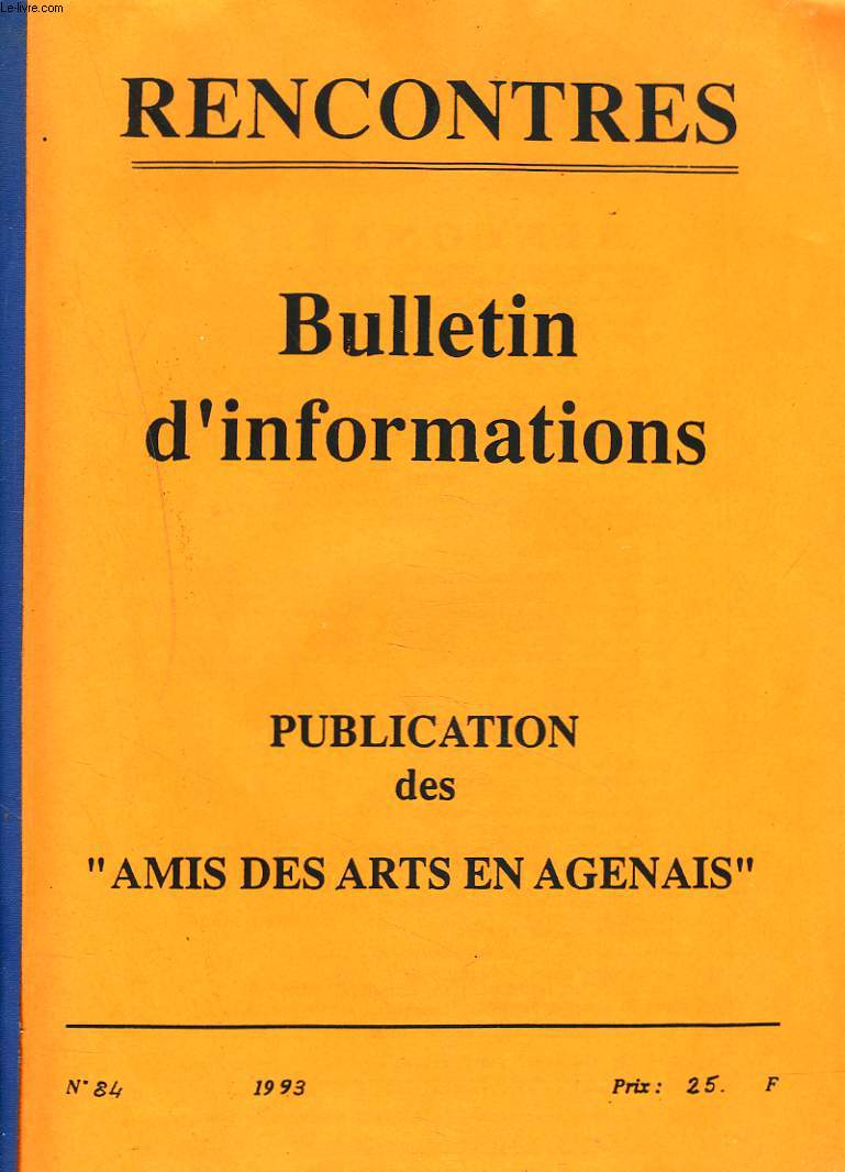 RENCONTRES. BULLETIN D'INFORMATIONS, PUBLICATION DES AMIS DES ARTS EN AGENAIS N84, 1993. LA BARQUE DE DANTE par BERTHE NAVAIL / TOURSME CULTUREL, RAYMOND LECLERC/ PAGE DES JEUNES/ PEINTURE / POEMES / ...