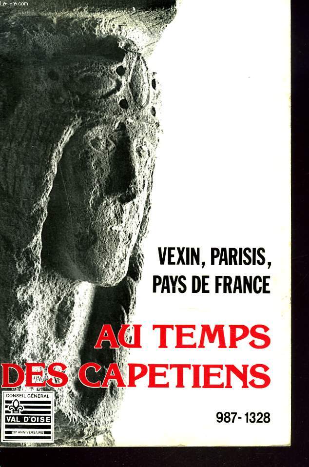VEXIN, PARISIS, PAYS DE FRANCE. AU TEMPS DES CAPETIENS 987-1328. ABBAYE DE MAUBUISSON, SAINT-OUEN-L'AUMONE. EXPOSITION 7 NOV 1987 AU 28 MARS 1988.