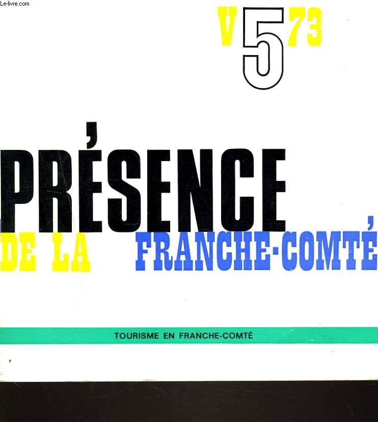 PRESENCE DE LA FRANCHE COMTE. PUBLICATION TRIMESTRIELLE N 5. TOURISME EN FRANCHE-COMTE.