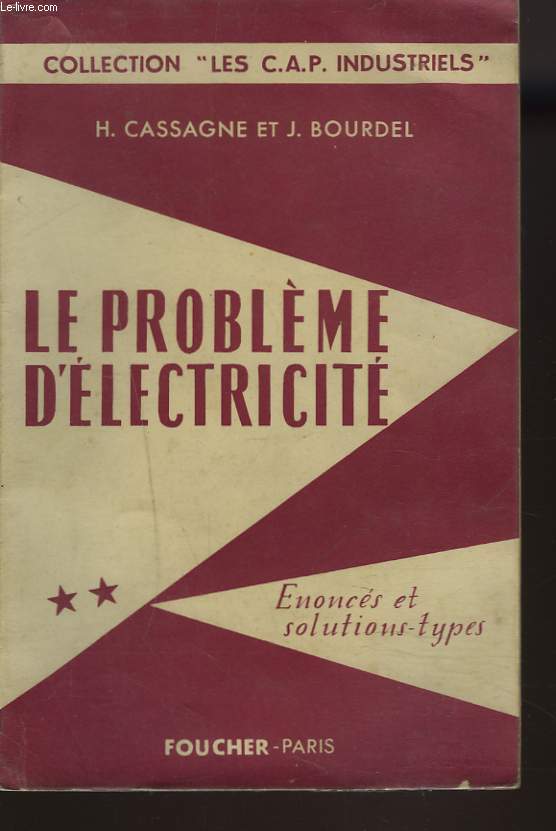 LE PROBLEME DE L'ELECTRICITE. TOME II. ENONCES ET SOLUTIONS TYPES.