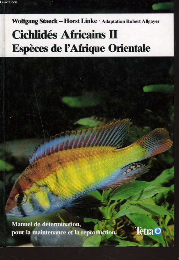 CICHLIDES AFRICAINS II. ESPECES DE L'AFRIQUE RIENTALE. (manuel de dtermination, pour la maintenance et la reproduction).