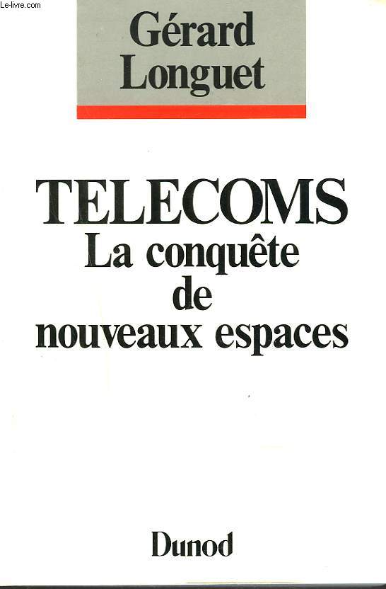 TELECOMS. LA CONQUTE DE NOUVEAUX ESPACES.