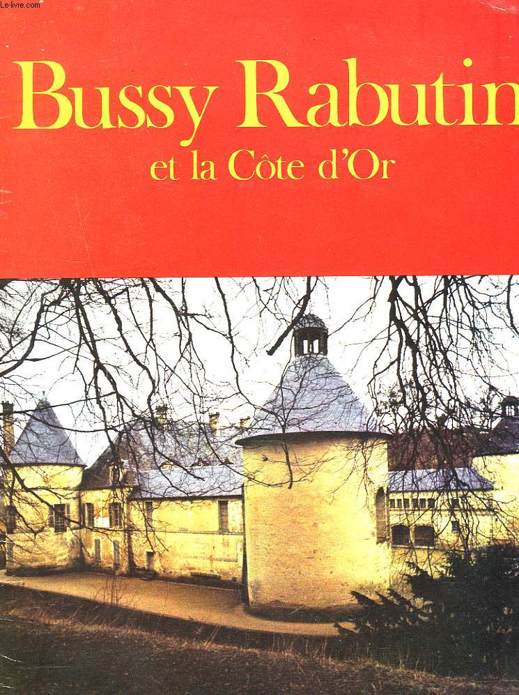BUSSY-RABUTIN ET LA CTE D'OR. EXTRAIT DU N1 DE MONUMENTS HISTORIQUES DE 1972.