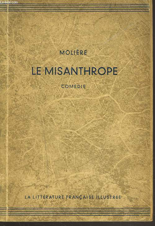 LE MISANTHROPE. COMEDIE. NOUVELLE EDITION SUIVIE DU MISANTHROPE PAR L'IMAGE PAR FERDINAND GACHE.