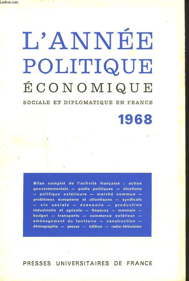 L'ANNEE POLITIQUE, ECONOMIQUE, SOCIALE ET DIPLOMATIQUE EN FRANCE 1968.