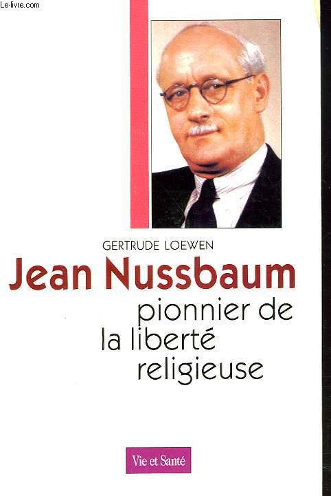 JEAN NUSSBAUM, PIONNIER DE LIBERTE RELIGIEUSE.