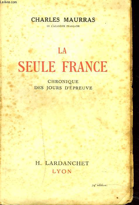LA SEULE FRANCE. CHRONIQUE DES JOURS D'EPREUVE.