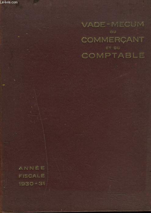 VADE-MECUM DU COMMERCANT ET DU COMTABLE. ANNEE FISCALE 1930-1931.