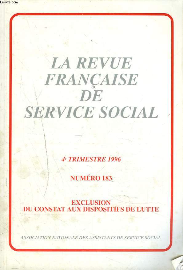 LA REVUE FRANCAISE DE SERVICE SOCIAL N 183, 4e TRIM. 1996. EXCLUSION. DU CONSTAT AU DISPOSITIF DE LUTTE.