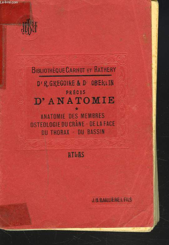 PRECIS D'ANATOMIE. Anatomie des membres, ostologie du crane, de la face, du thorax, du bassin.