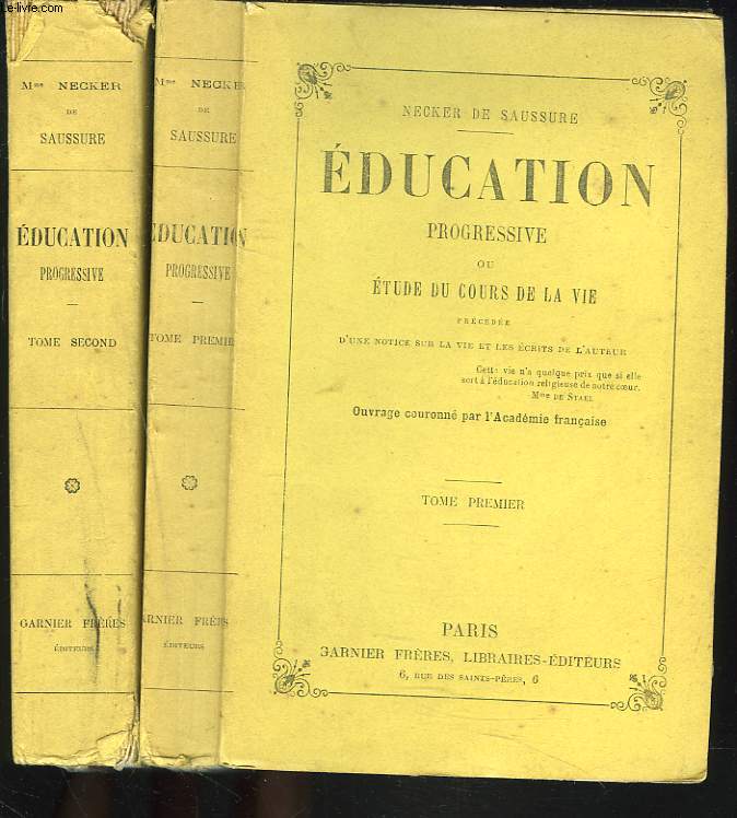 EDUCATION PROGRESSIVE ou ETUDE DU COURS DE LA VIE. TOMES I ET II.