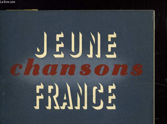 CHANSONS JEUNE FRANCE. 40 CHANSONS POPULAIRES.